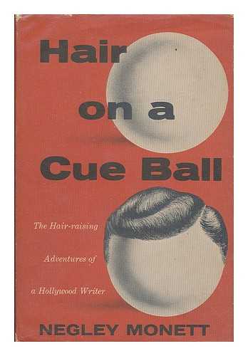 Monett, Negley - Hair on a cue ball : the hair-raising adventures of a Hollywood writer