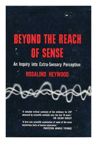 HEYWOOD, ROSALIND - Beyond the Reach of Sense; an Inquiry Into Extra-Sensory Perception. with an Introd. by J. B. Rhine