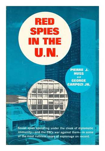 HUSS, PIERRE J; CARPOZI, GEORGE - Red spies in the UN