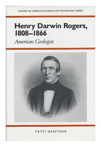 Gerstner, Patsy (1933- ) - Henry Darwin Rogers, 1808-1866 : American geologist / Patsy Gerstner