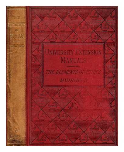 MUIRHEAD, JOHN H. (JOHN HENRY) (1855-1940) - The elements of ethics