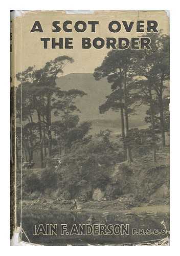 ANDERSON, IAIN F. - A Scot over the Border