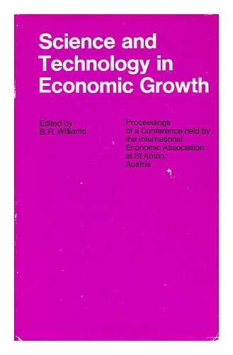 WILLIAMS, B. R. (ED.) - Science and technology in economic growth / edited by B.R. Williams