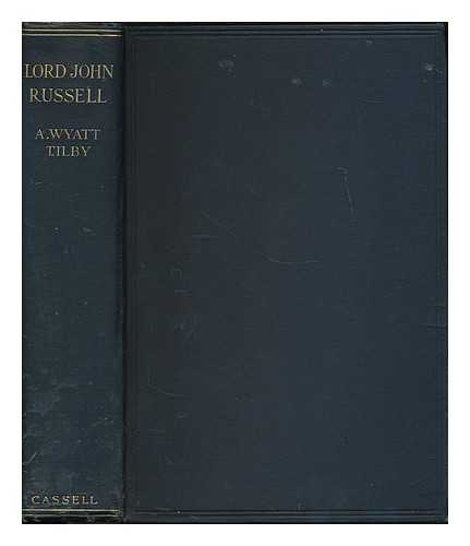 TILBY, A. WYATT (B. 1880) - Lord John Russell : a study in civil and religious liberty