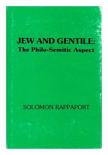 RAPPAPORT, SOLOMON - Jew and gentile : the philo-Semitic aspect / Solomon Rappaport