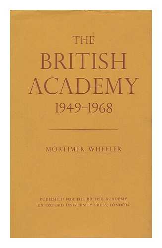 WHEELER, ROBERT ERIC MORTIMER, SIR, (1890-1976) - The British Academy, 1949-1968