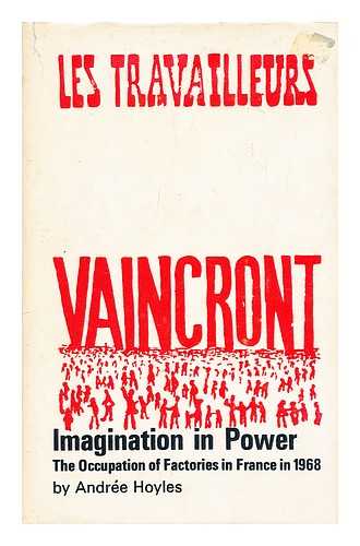 HOYLES, ANDREE - Imagination in power : the occupation of factories in France in 1968 / Andree Hoyles