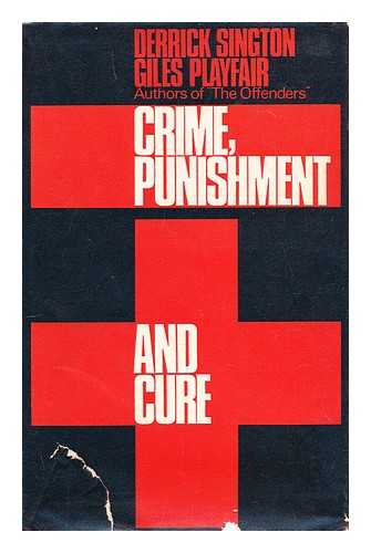 PLAYFAIR, GILES & SINGTON, DERRICK - Crime, punishment and cure