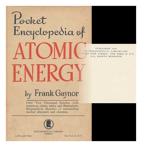 GAYNOR, FRANK (1911- ) - Pocket encyclopedia of atomic energy