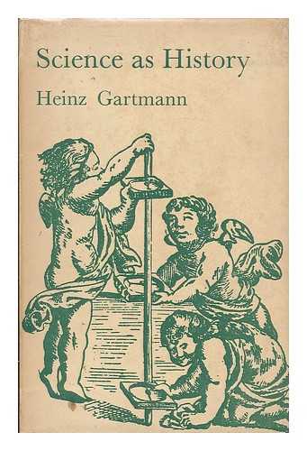 GARTMANN, HEINZ (1917- ) - Science as history : the story of man's technological progress from steam engine to satellite