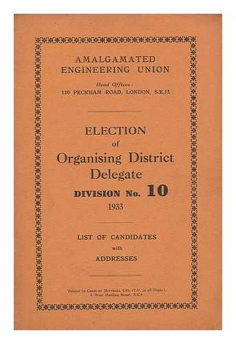 AMALGAMATING ENGINEERING UNION - Election of organising district delegate, 1933. Division No. 10 : List of candidates with addresses