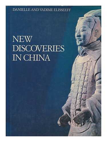 ELISSEEFF, DANIELLE - New discoveries in China : encountering history through archeology / Danielle and Vadime Elisseeff ; translated by Larry Lockwood
