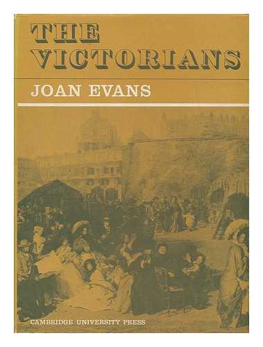 EVANS, JOAN (1893-1977) - The Victorians / introduced by Joan Evans