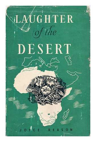 REASON, JOYCE (1894-?); LUPTON, L.F. (ILLUS.) - Laughter of the desert : among sufferers from leprosy in Uganda and Tanganyika