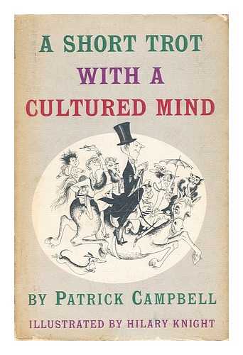 CAMPBELL, PATRICK GORDON; KNIGHT, HILARY (ILLUS.) - A short trot with a cultured mind,through some experiences of a humorous nature