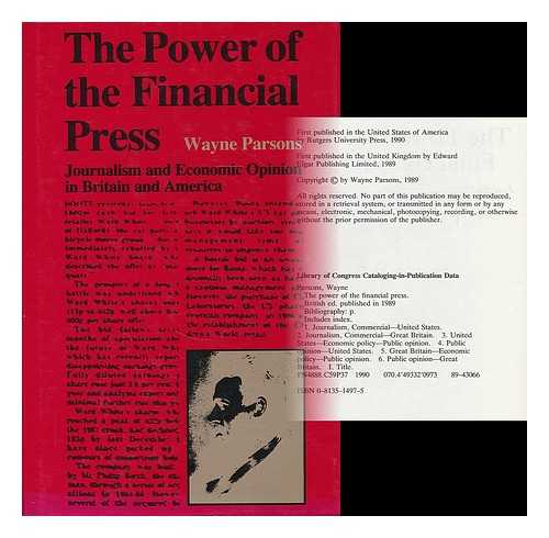 PARSONS, D. W. - The power of the financial press : journalism and economic opinion in Britain and America / Wayne Parsons