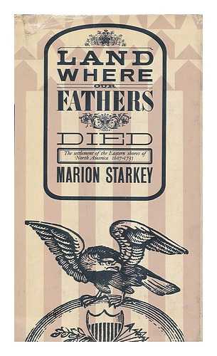 STARKEY, MARION LENA - Land where our fathers died; the settling of the Eastern Shores, 1607-1735