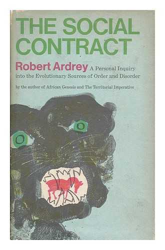 ARDREY, ROBERT - The social contract : a personal inquiry into the evolutionary sources of order and disorder. Drawings by Berdine Ardrey