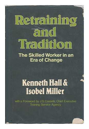 HALL, KENNETH - Retraining and tradition : the skilled worker in an era of change