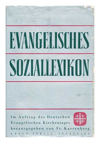 KARRENBERG, FREDERICK - Evangelisches Soziallexikon / im Auftrag des Deutschen Evangelischen Kirchentages herausgegeben von Friedrich Karrenberg