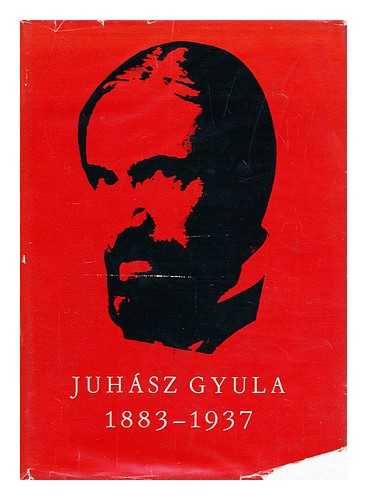 PAKU, IMRE (ED.) - Juhasz Gyula, 1883-1937 / [Szerk., a kisero szoveget es a jegyzeteket irta Paku Imre] Language [Hungarian]