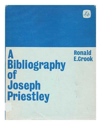 CROOK, RONALD E. - A bibliography of Joseph Priestley, 1733-1804