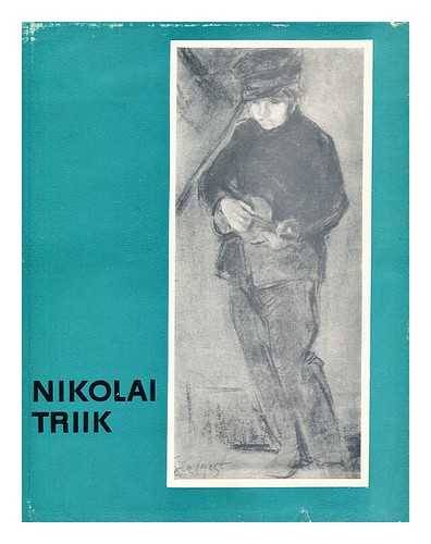 PIHLAK, EVI - Nikolai Triik, 1884-1940