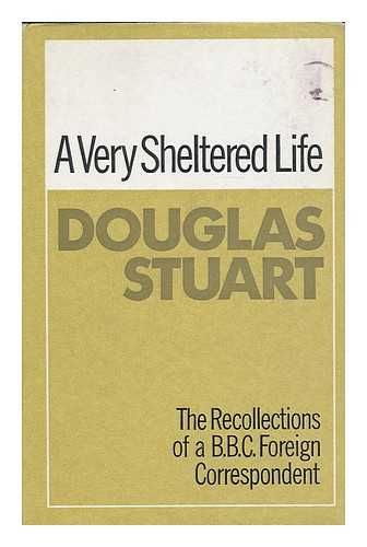 STUART, DOUGLAS - A very sheltered life / Douglas Stuart