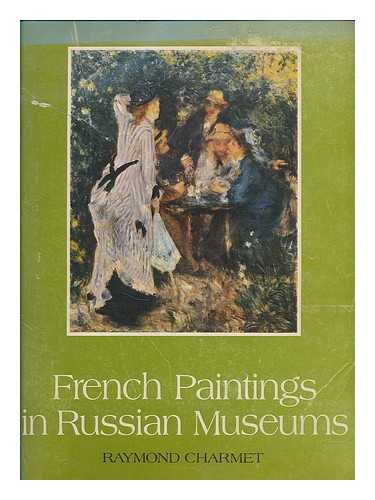 CHARMET, RAYMOND - French paintings in Russian museums / Raymond Charnet ; English translation by Muriel Dubois-Ferriere