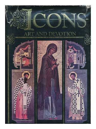 RICE, T. TALBOT - Icons, art and devotion / introduction T. Talbot Rice