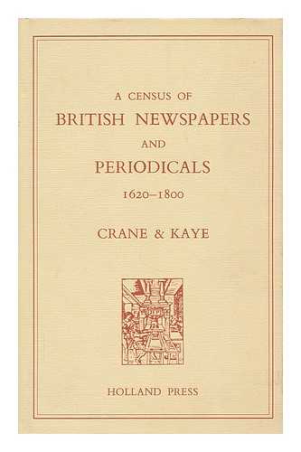 CRANE, RONALD S. (RONALD SALMON), (1886-1967) - A census of British newspapers and periodicals, 1620-1800