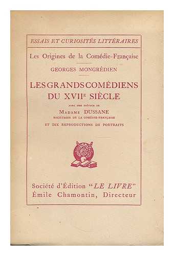 MONGREDIEN, GEORGES (1901-) - Les grands comediens du XVIIe siecle / Georges Mongredien ; avec une preface de Madame Dussane