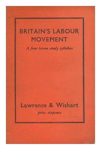 LABOUR PARTY - Britain's Labour Movement : A four lesson study syllabus.