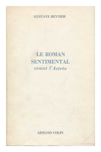 Reynier, Gustave (1859-1937) - Le roman sentimental avant l'Astree