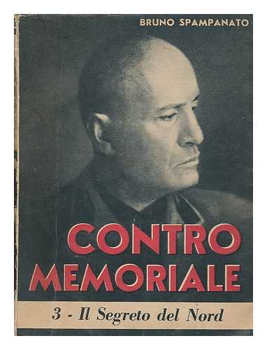 SPAMPANATO, BRUNO (1902-1958) - Contromemoriale : Volume Terzo, Il segreto del nord / Bruno Spampanato