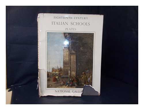 NATIONAL GALLERY (GREAT BRITAIN) - Eighteenth century Italian schools : plates