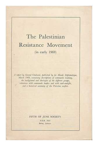 CHALIAND, GERARD (1934-) - The Palestinian resistance movement : (in early 1969) / a report by Gerard Chaliand ; published by Le Monde Diplomatique, March 1969, containing descriptions of commando training, the background and ideologies of the different groups... ...interviews with commando leaders and with rank-and-file, and a historical summary of the Palestine conflict