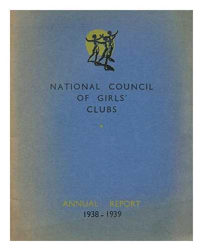 NATIONAL COUNCIL OF GIRLS' CLUBS - Annual report. 1938-1939