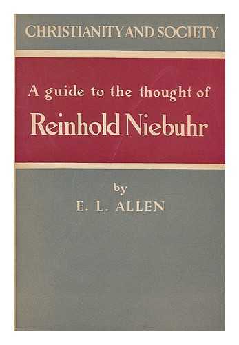 ALLEN, EDGAR LEONARD (1893-1961) - Christianity and society : a guide to the thought of Reinhold Niebuhr / E.L. Allen