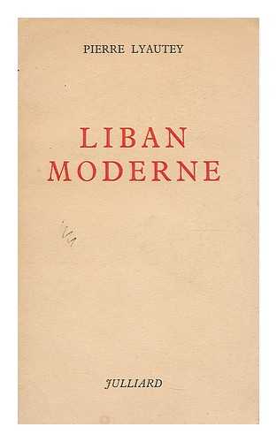 LYAUTEY, PIERRE - Liban moderne