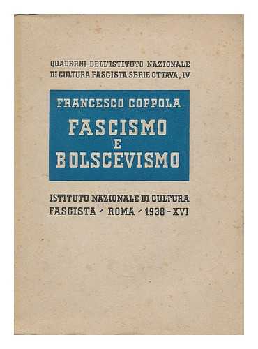 COPPOLA, FRANCESCO (1878-1957) - Fascismo e bolscevismo / Francesco Coppola