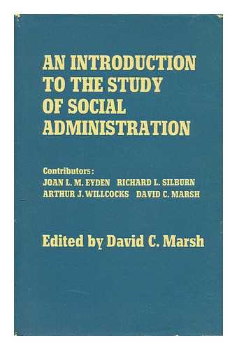 MARSH, DAVID C. (ED.) - An introduction to the study of social administration / edited by David C. Marsh