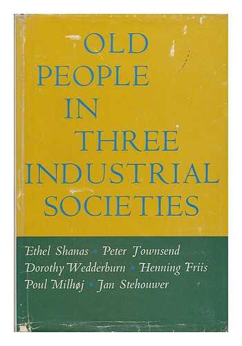 Shanas, Ethel - Old people in three industrial societies / Ethel Shanas... [et al.]