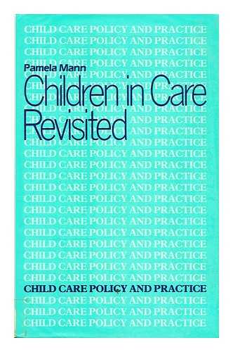 MANN, PAMELA - Children in care revisited / Pamela Mann