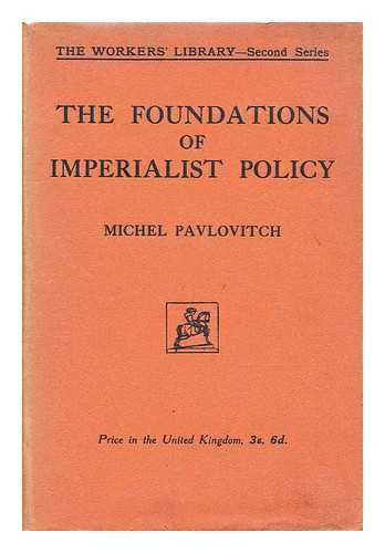 VELTMAN, MIKHAIL LAZAREVICH (1871-1927) - The foundations of imperialist policy / M. Pavlovitch