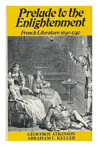 ATKINSON, GEOFFROY - Prelude to the Enlightenment : French literature, 1690-1740