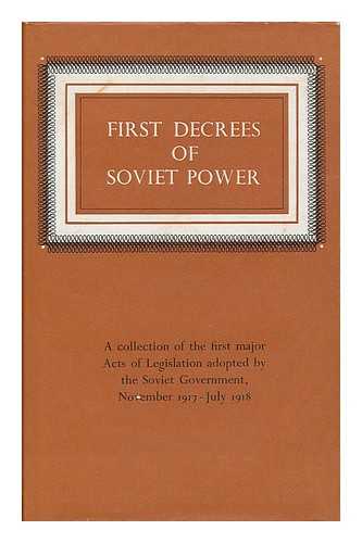 AKHAPKIN, YURI - First decrees of Soviet power / compiled, with introduction and explanatory notes by Yuri Akhapkin [translated from the Russian]