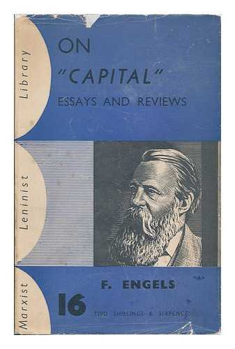 ENGELS, FRIEDRICH (1820-1895) - Engels on Capital : synopsis, reviews, letters and supplementary material