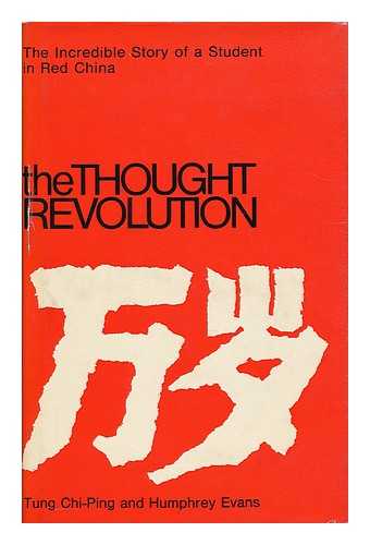 TUNG, CHI-PING - The thought revolution / Tung Chi-Ping and Humphrey Evans