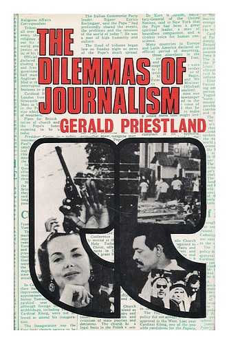 PRIESTLAND, GERALD (1927- ) - The dilemmas of journalism : speaking for myself / Gerald Priestland